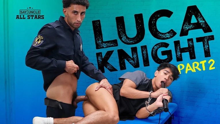Blake Rivers, Luca Knight – Give Me Your Nightstick One More Time, Officer